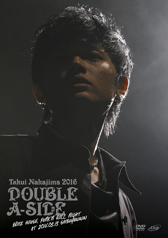 中島卓偉 LIVE DVD「TAKUI NAKAJIMA 2016『DOUBLE A-SIDE』BRICK HOUSE 